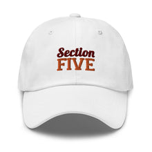 Load image into Gallery viewer, SECTION FIVE Dad hat