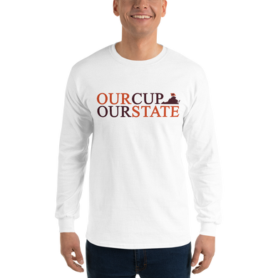 OUR CUP OUR STATE - Men’s Long Sleeve Shirt