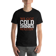 Load image into Gallery viewer, &quot;We Got Cold Drinks Waitin&quot;