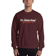 Load image into Gallery viewer, &quot;It&#39;s Saturday! Act Like it&quot; - Unisex Sweatshirt