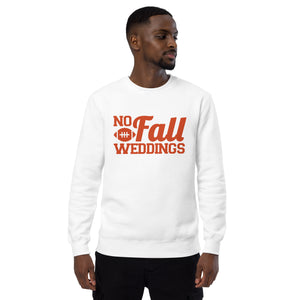 "No Fall Weddings" Unisex Sweatshirt